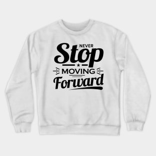 Never Stop Crewneck Sweatshirt